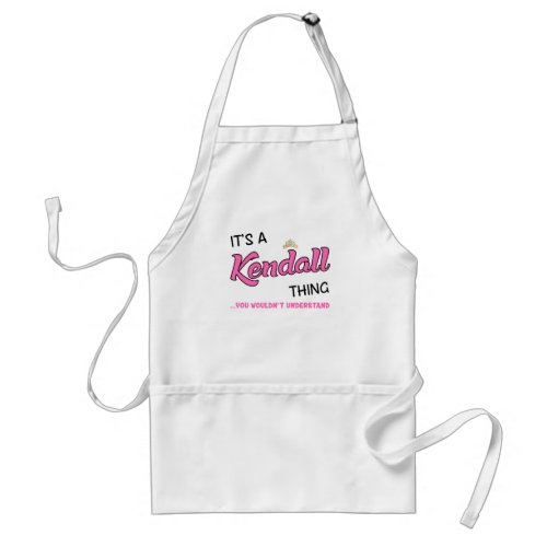 Kendall thing you wouldnt understand name adult apron