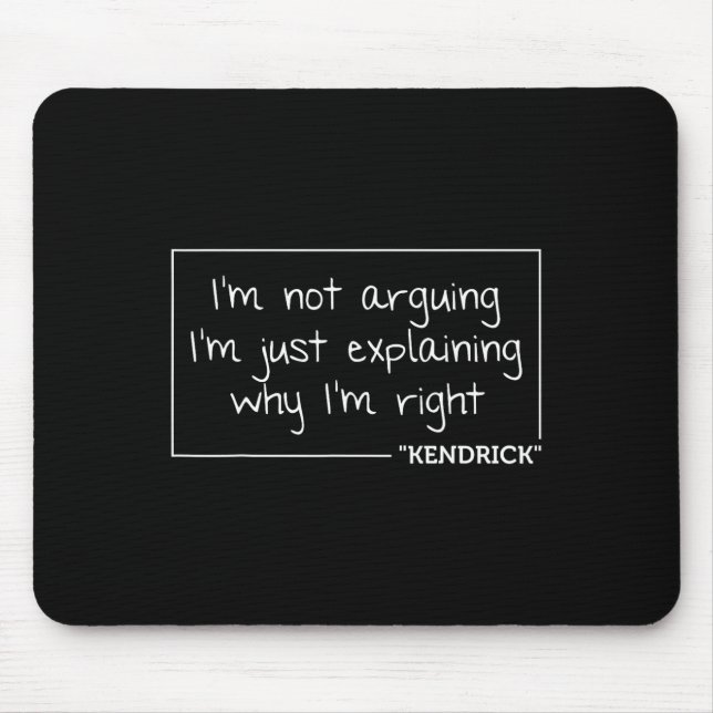 Kendrick Quote Funny Birthday Personalized Name Gi Mouse Pad (Front)