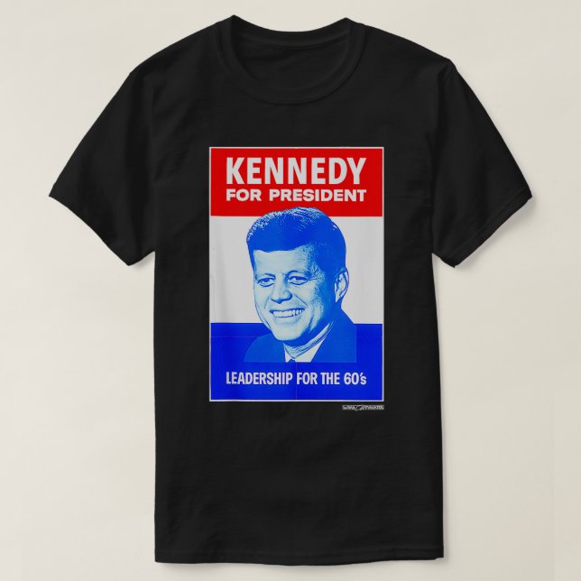 Kennedy for President  Leadership for the 60's  T-Shirt (Design Front)