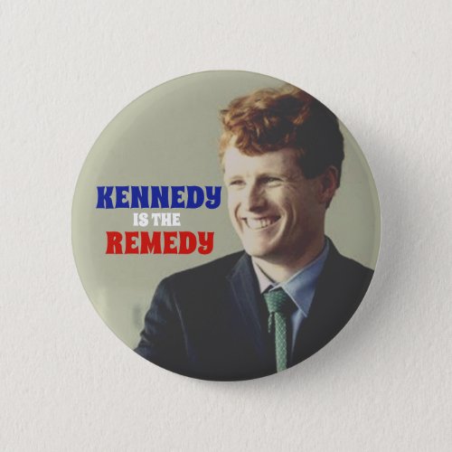 Kennedy is the Remedy Pinback Button