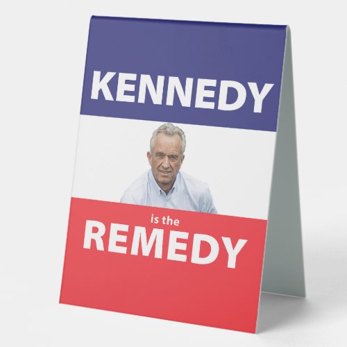 Kennedy is the Remedy table sign