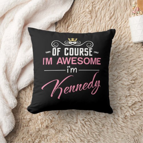 Kennedy Of Course Im Awesome Name Throw Pillow