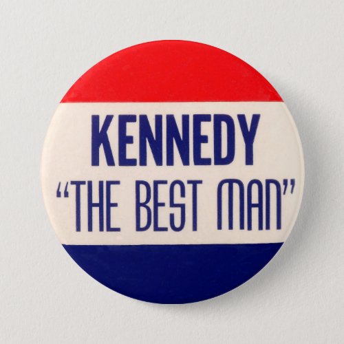 Kennedy The Best Man Pinback Button