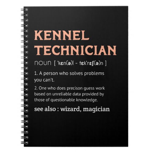 Kennel Technician Definition Kennel Tech  man gift Notebook