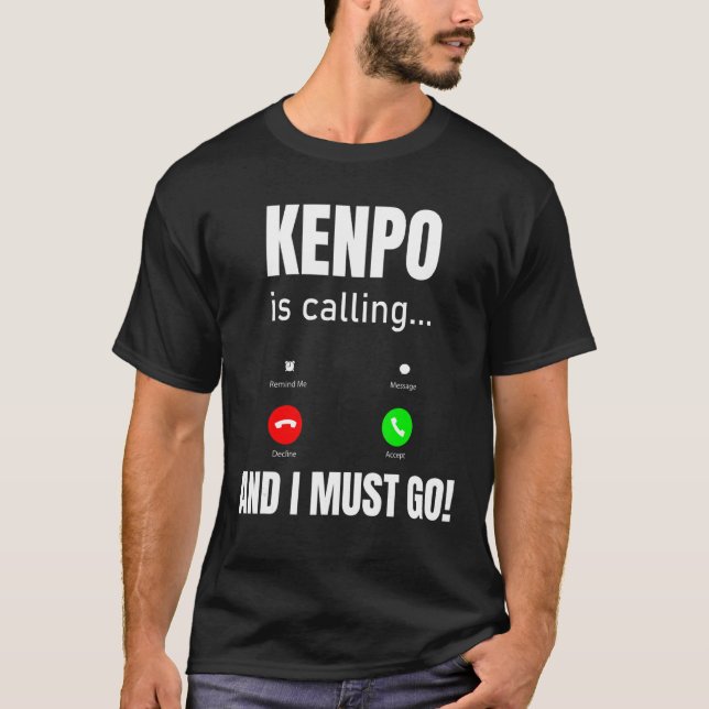 Kenpo Is Calling And I Must Go T-Shirt (Front)