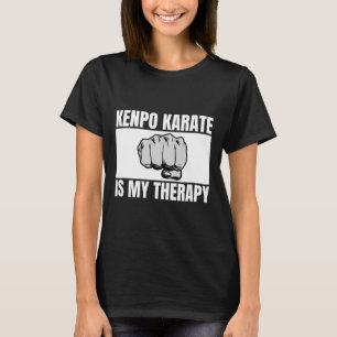 Kenpo Karate Is My Therapy Funny American Kenpo 2 T-Shirt