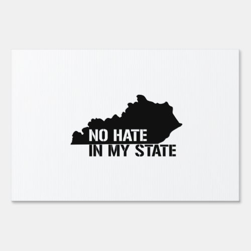 Kentucky No Hate In My State Yard Sign
