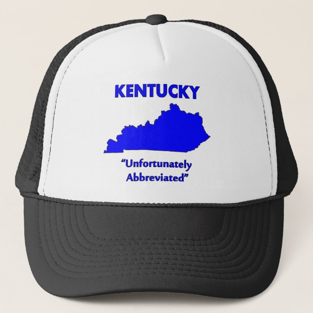 Kentucky - Unfortunately Abbreviated Trucker Hat (Front)