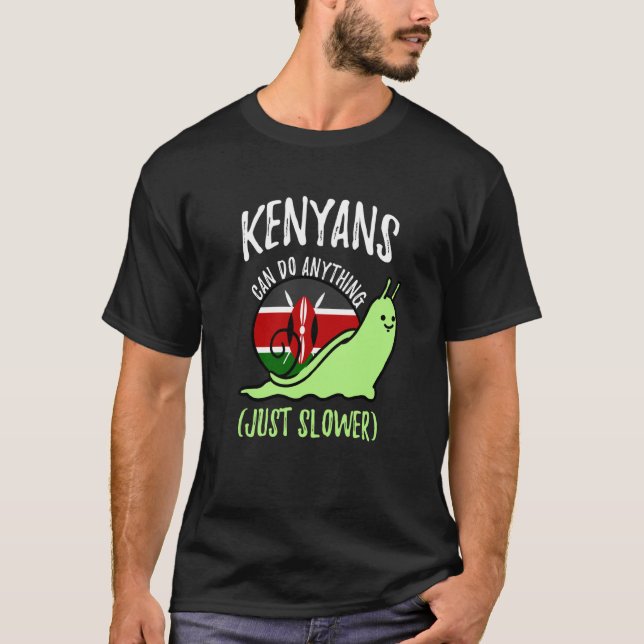 Kenyans Can Do Anything Just Slower Kenya T-Shirt (Front)
