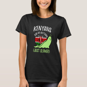 Kenyans Can Do Anything Just Slower Kenya T-Shirt