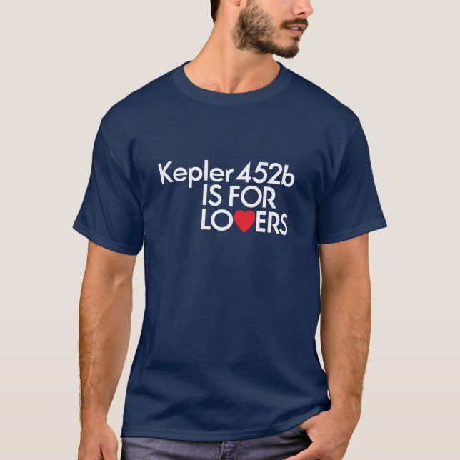 Kepler 452b is for lovers! T-Shirt (Front)