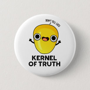 Kernel of Truth Funny Corn Pun  Button