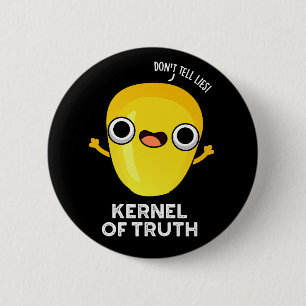 Kernel of Truth Funny Corn Pun Dark BG Button