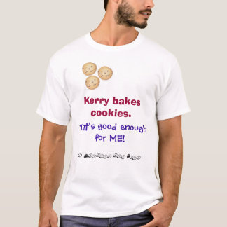 Kerry bakes cookies T-Shirt