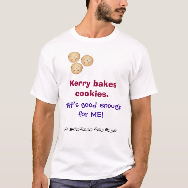 Kerry bakes cookies T-Shirt (Front)