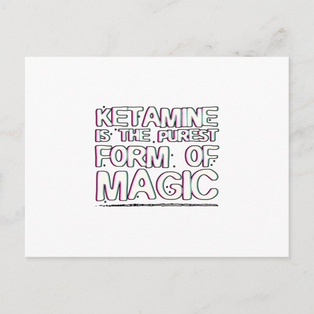 Ketamine is the purest form of magic | Gifts Postcard (Front)