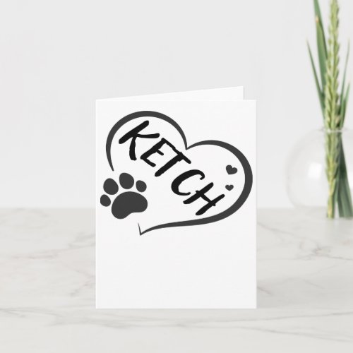 Ketch Name In A Heart With A Paw  Card