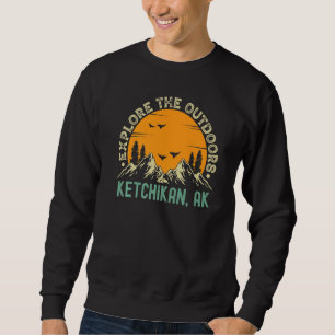 Ketchikan Alaska Explore The Outdoors Sweatshirt