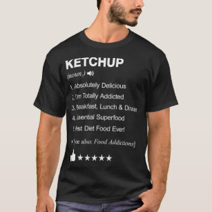 Ketchup Definition Meaning element music festival  T-Shirt