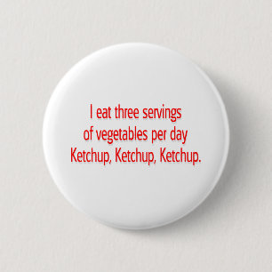 Ketchup, Ketchup, Ketchup. Button
