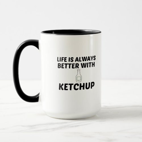 KETCHUP LIFE IS BETTER MUG