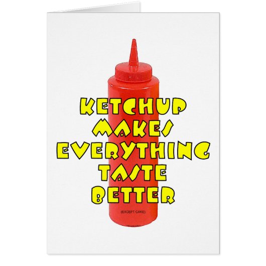 Ketchup Makes Everything Taste Better Cards (Front)