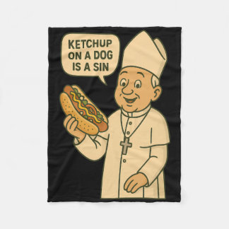 Ketchup On A Dog Is A Sin Chicago Hot Dog Da Pope Fleece Blanket