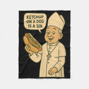 Ketchup On A Dog Is A Sin Chicago Hot Dog Da Pope Fleece Blanket