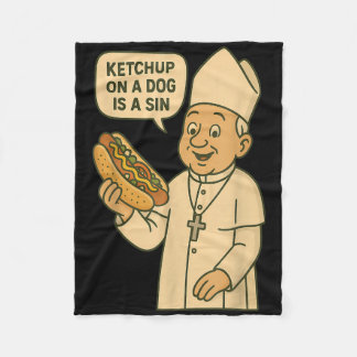 Ketchup On A Dog Is A Sin Chicago Hot Dog Da Pope Fleece Blanket