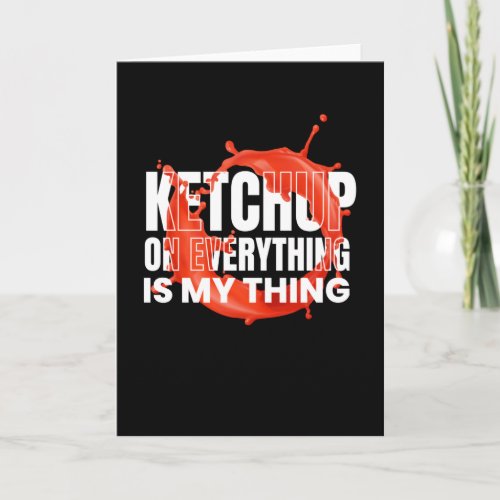 Ketchup On Everthing Sauce BBQ Card