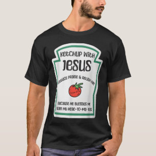 Ketchup With Jesus Funny Wordplay Pun Christian T-Shirt