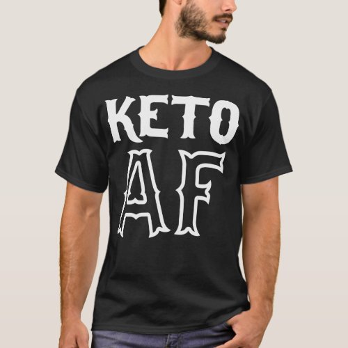 Keto AF Nutrition Diet Weight loss Healthy eating T_Shirt