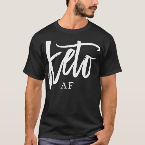 Keto AF Quote Low Carb High Fat LCHF Ketogenic Die T_Shirt