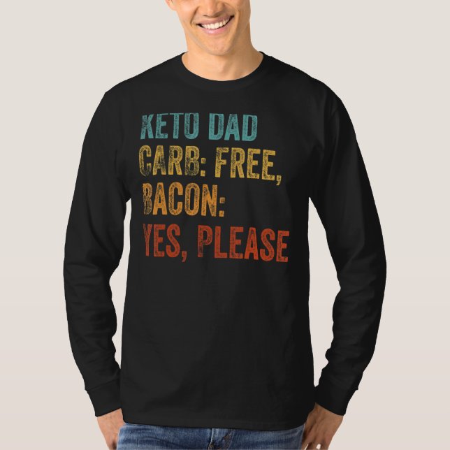 Keto Dad Carb Free Bacon Yes Please T-Shirt (Front)