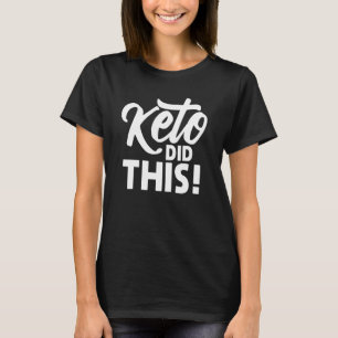 Keto Did This Diet Bacon Ketogenic Dietary Low Car T-Shirt