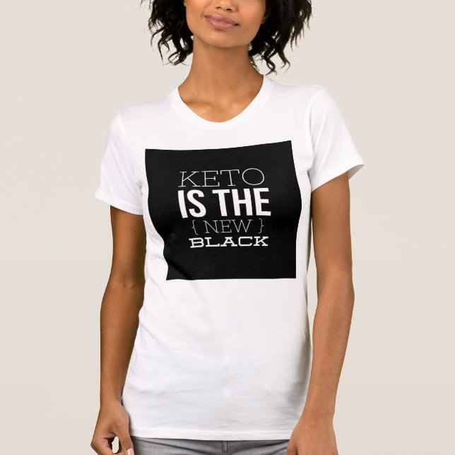 Keto is the New Black T-Shirt (Front)