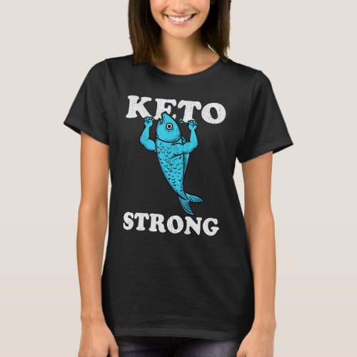 Keto Strong Fish Ketogenic Diet Muscles High Fat L T_Shirt