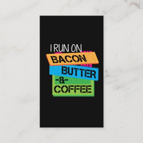 Keto T Shirt I Run On Bacon Butter And Coffee Keto Business Card
