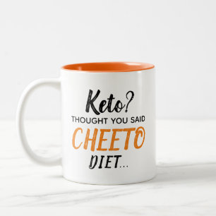 Keto? Thought You Said CHEETO Diet... Two-Tone Mug
