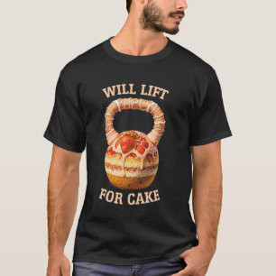Kettlebell Workout Gym Will Lift For Cake Fitness T-Shirt