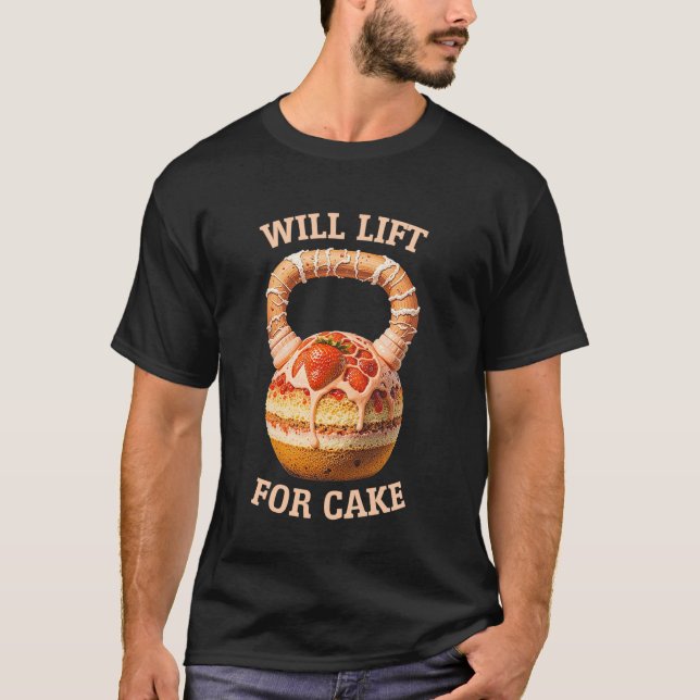 Kettlebell Workout Gym Will Lift For Cake Fitness  T-Shirt (Front)