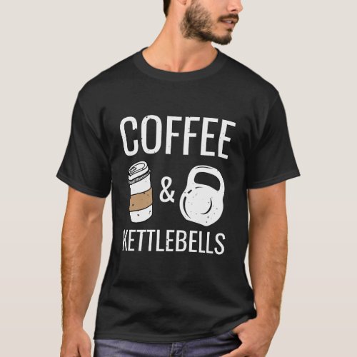 Kettlebells Coffee Funny Hiit Fitness Workout Gym  T_Shirt