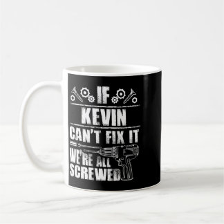 Kevin Gift Name Fix Funny Birthday Personalized Coffee Mug