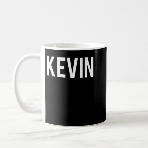 Kevin T Shirt _ Cool new funny name fan cheap gift Coffee Mug