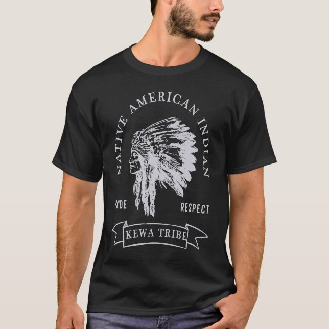 Kewa Tribe Native American Indian Pride Respect Da T-Shirt (Front)
