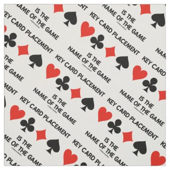 Key Card Placement Is The Name Of The Game Bridge Fabric by wordsunwords at Zazzle