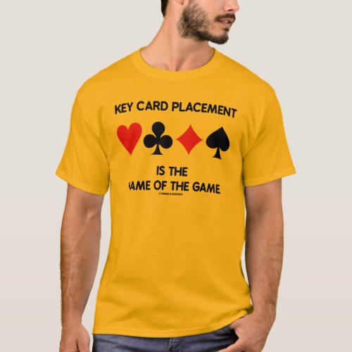 Key Card Placement Is The Name Of The Game Bridge T_Shirt