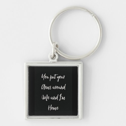 KEY CHAIN IN YOUR ARMS__I AM HOME