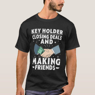 Key Holder Closing Deals And Making Friends T-Shirt