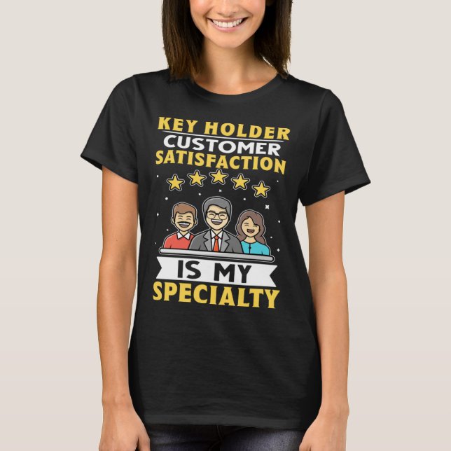Key Holder Customer Satisfaction Is My Specialty T-Shirt (Front)